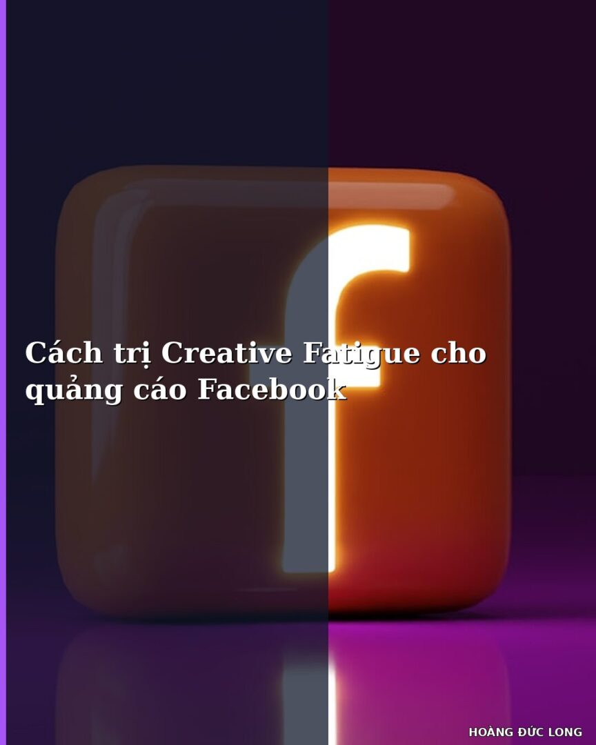 Cách trị Creative Fatigue cho quảng cáo Facebook